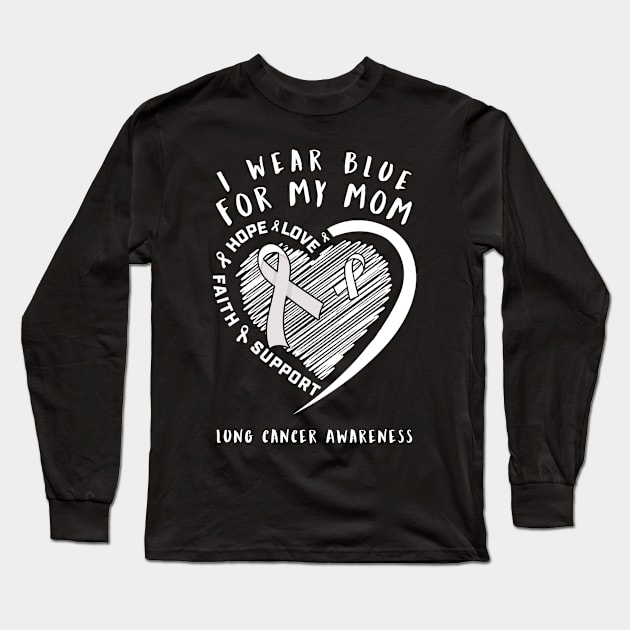 I Wear White For My Mom Lung Cancer Awareness Long Sleeve T-Shirt by thuylinh8